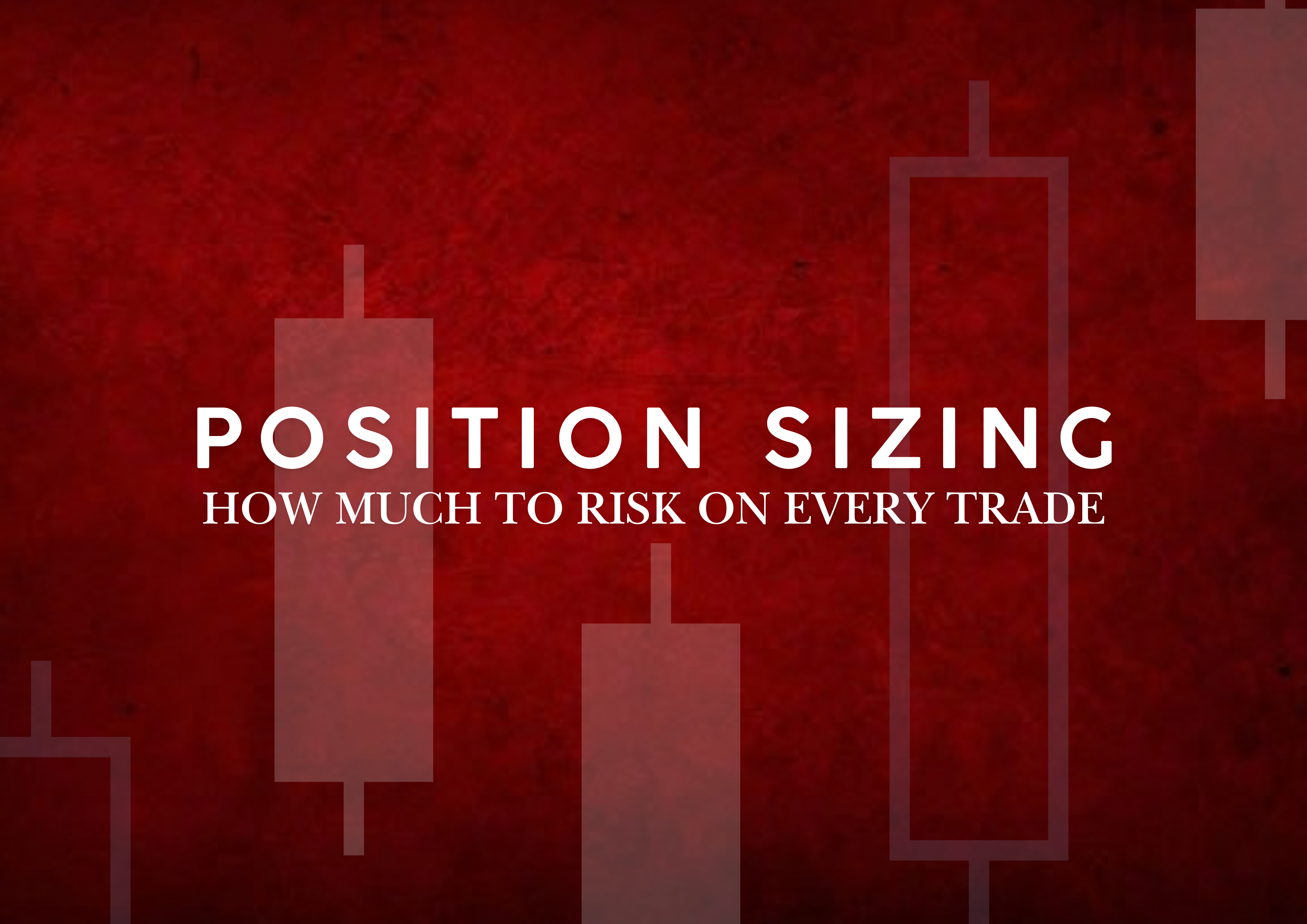 Position Sizing Explained: How to Calculate How Much to Risk on Every Trade