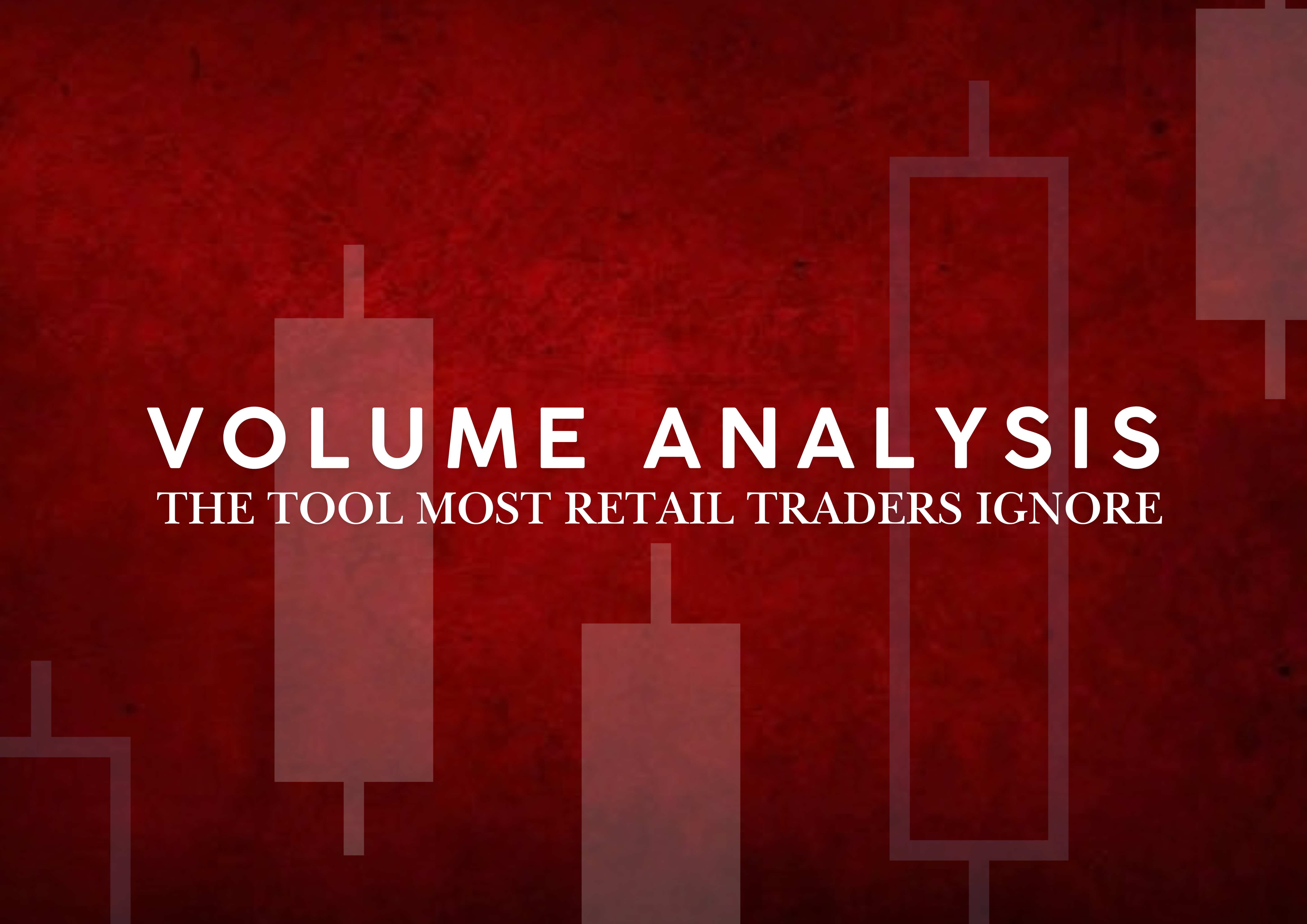 Volume Analysis: The Edge Most Retail Traders Ignore and How to Use It